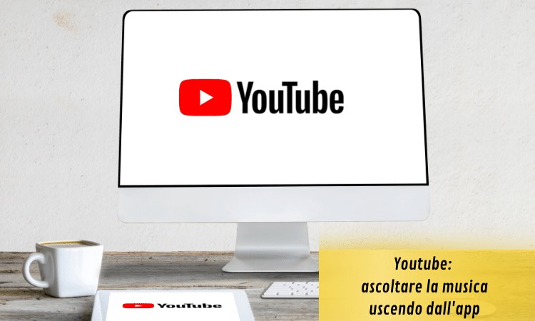 youtube musica uscendo dall'app