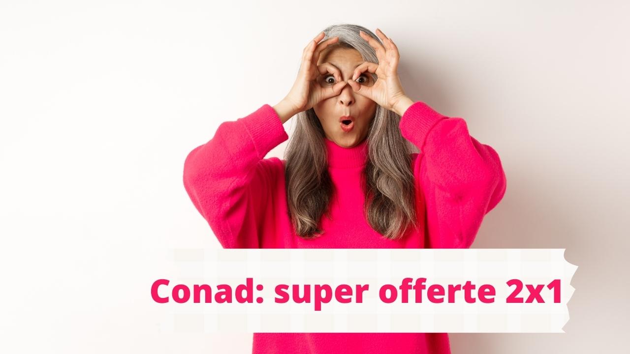 Super offerte Conad 2x1