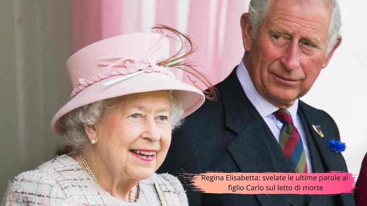 Regina Elisabetta, le ultime parole a Carlo
