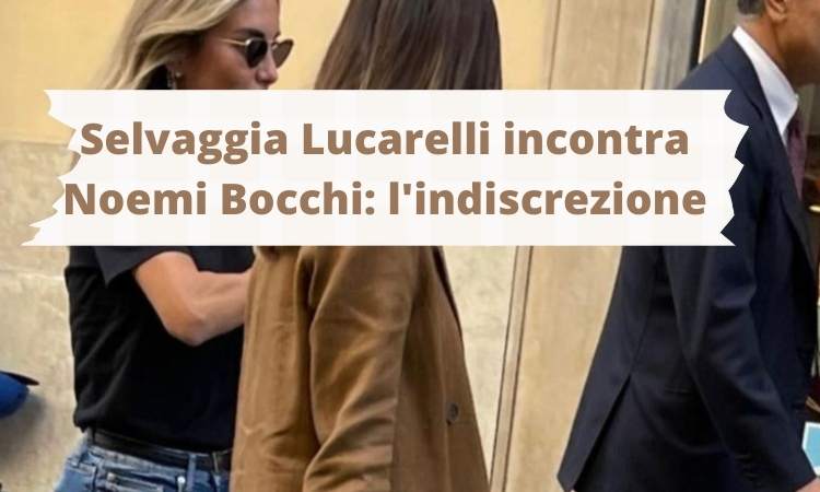 Selvaggia Lucarelli incontra Noemi Bocchi
