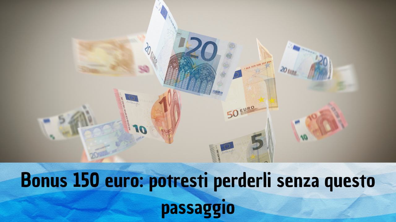 bonus 150 euro nuovo modo metodo perdere soldi diritto sussidio governo