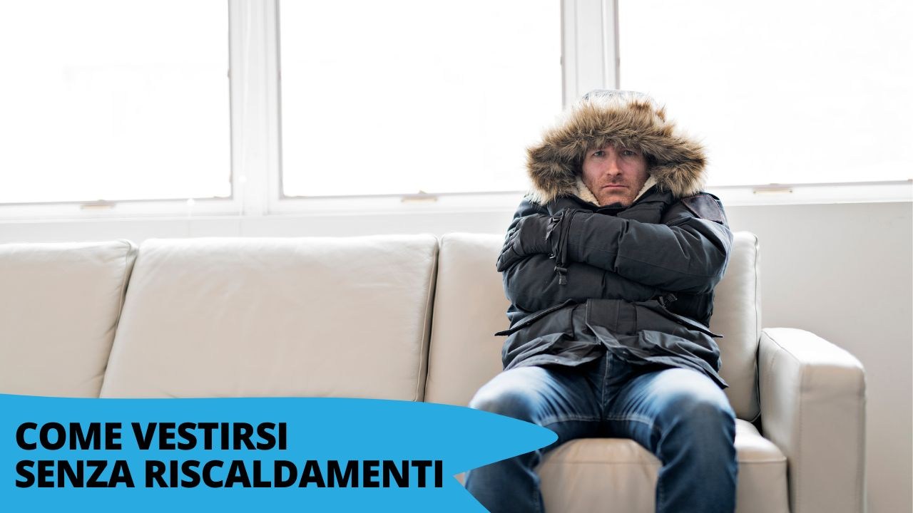 come vestirsi in inverno senza riscaldamenti